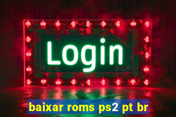 baixar roms ps2 pt br